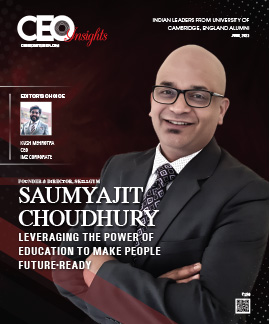 Saumyajit Choudhury: Leveraging The Power Of Education To Make People Future-Ready